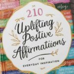 210 Uplifting Positive Affirmations for Everyday Inspiration